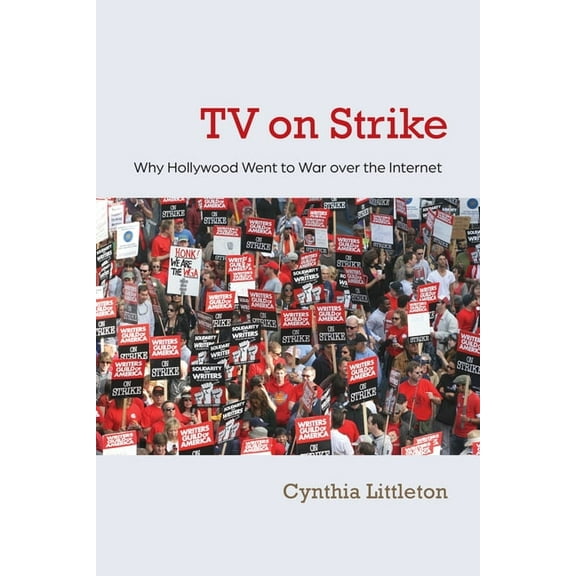 Television and Popular Culture TV on Strike: Why Hollywood Went to War Over the Internet, (Hardcover)