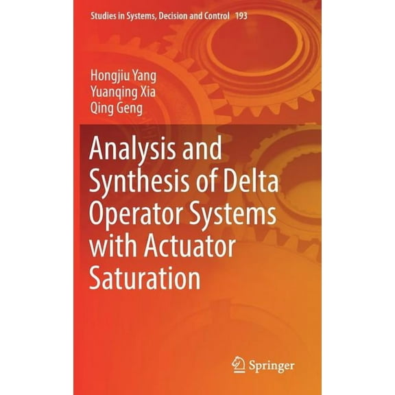 Studies in Systems, Decision and Control Analysis and Synthesis of Delta Operator Systems with Actuator Saturation, Book 193, (Hardcover)