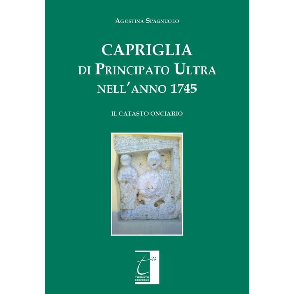 Agostina Spagnuol Capriglia di Principato Ultra nell’anno 1745: Il catasto onciari (Paperback)