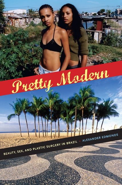 Pretty Modern Beauty, Sex, and Plastic Surgery in Brazil (Paperback)