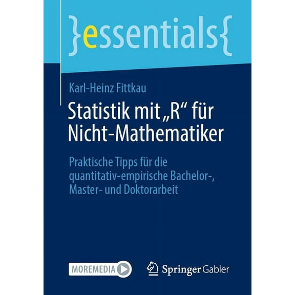 Essentials Statistik Mit "R" Für Nicht-Mathematiker: Praktische Tipps Für Die Quantitativ-Empirische Bachelor-, Master- Und Doktora, (Paperback)