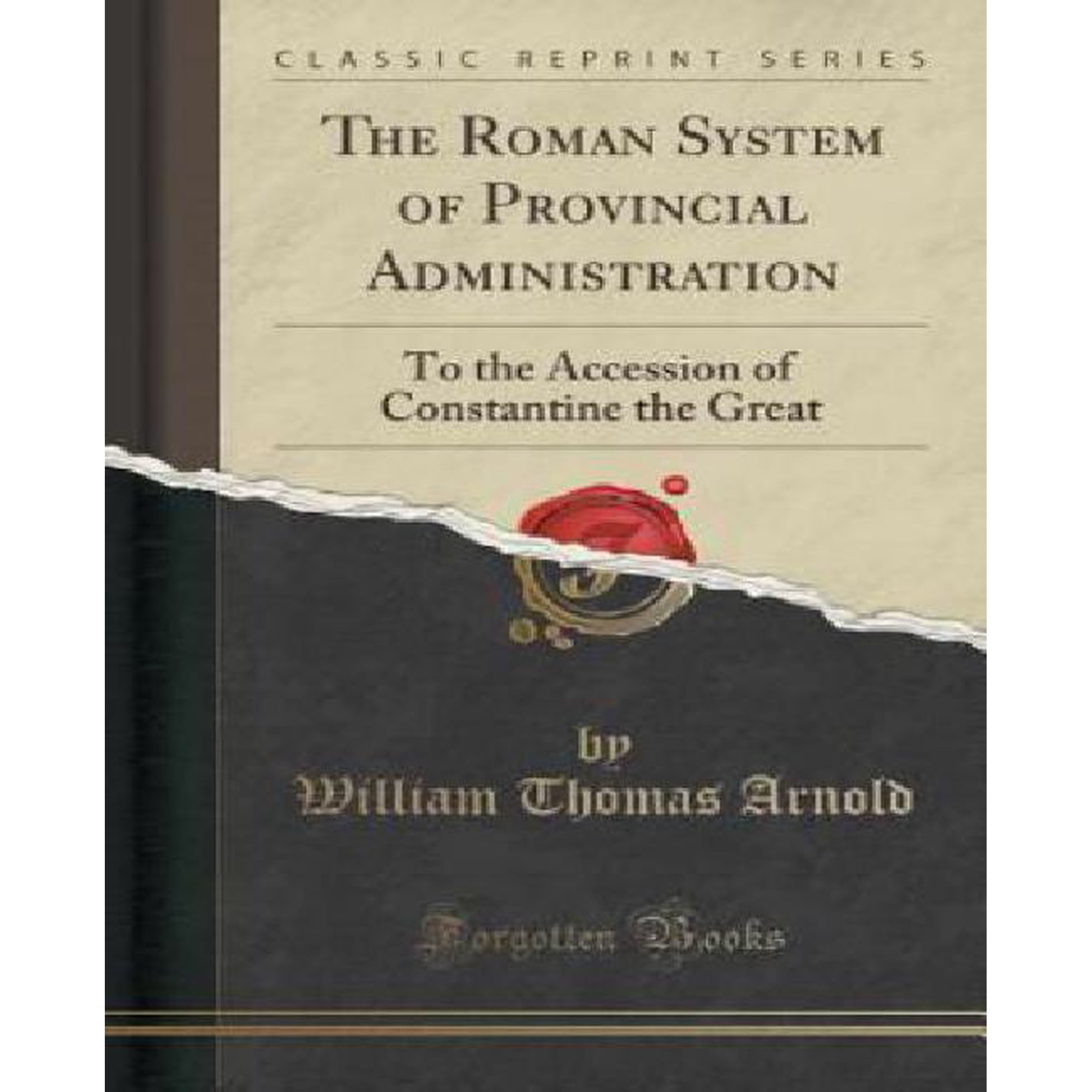 The Roman System of Provincial Administration: To the Accession of Constantine the Great