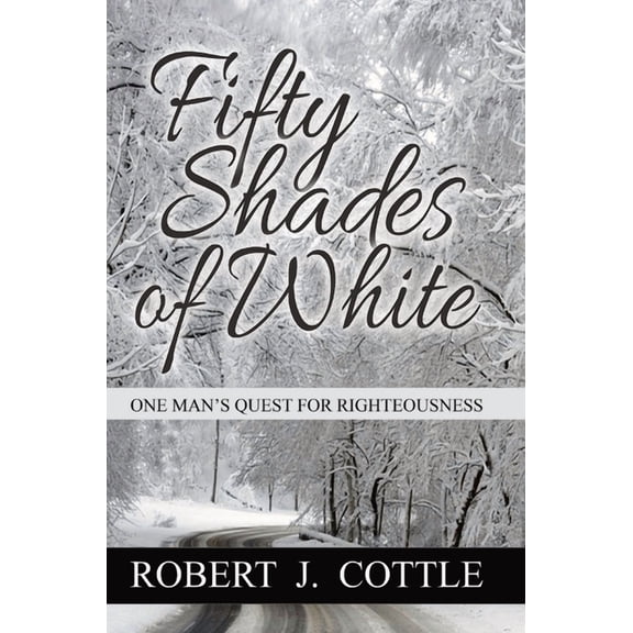 Fifty Shades of White: One Man's Quest for Righteousness, (Hardcover)