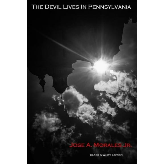 The Devil Lives In Pennsylvania: Black & White Edition