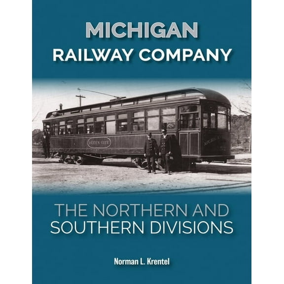 Michigan Railway Company: The Northern and Southern Divisions, (Hardcover)