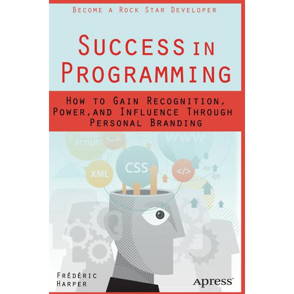 Success in Programming: How to Gain Recognition, Power, and Influence Through Personal Branding, (Paperback)