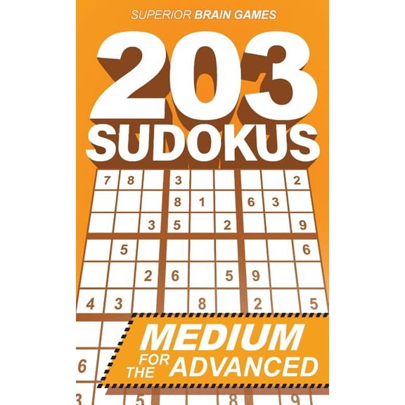 203 Sudokus 203 Sudokus: An INTERMEDIATE SUDOKU book with solutions, Book 1, (Paperback)