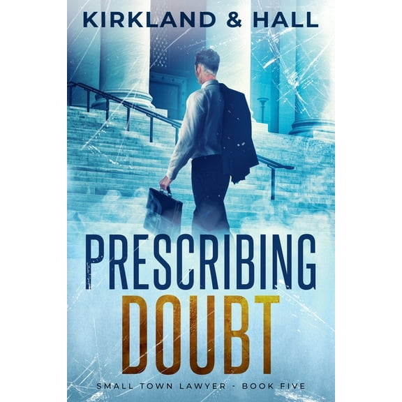 Small Town Lawyer Prescribing Doubt, Book 5, (Paperback)