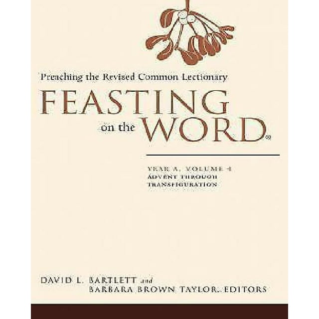 Feasting on the Word: Year A, Volume 1: Advent Through Transfiguration