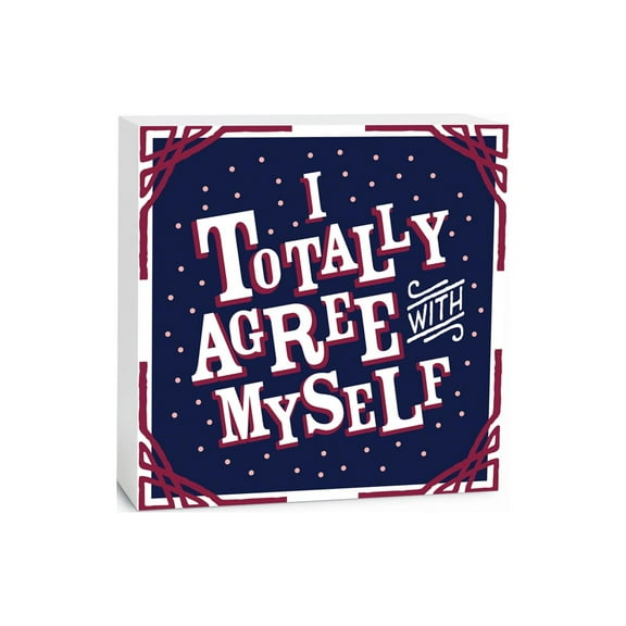 Totally Agree Myself Blue Red Scroll Dot 5 x 5 Wood Tabletop Sign Plaque