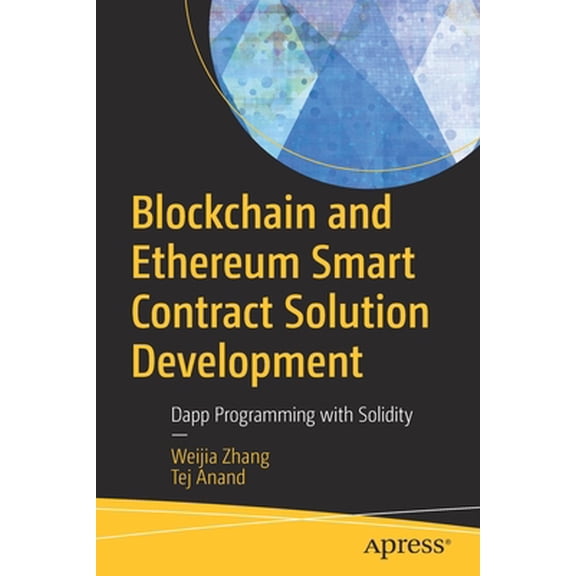 Pre-Owned Blockchain and Ethereum Smart Contract Solution Development: Dapp Programming with Solidity (Paperback) 1484281632 9781484281635