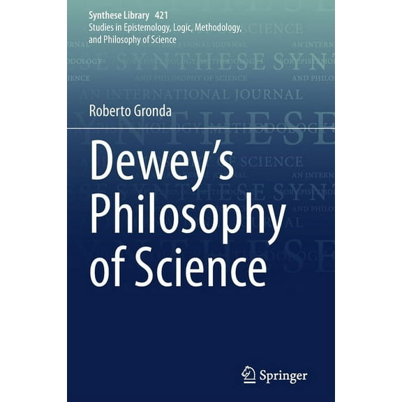 Synthese Library Dewey's Philosophy of Science, Book 421, (Paperback)