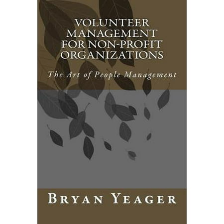 Volunteer Management for Non-Profit Organizations : The Art of People