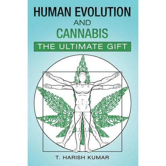 Human Evolution and Cannabis: The Ultimate Gift (Paperback)