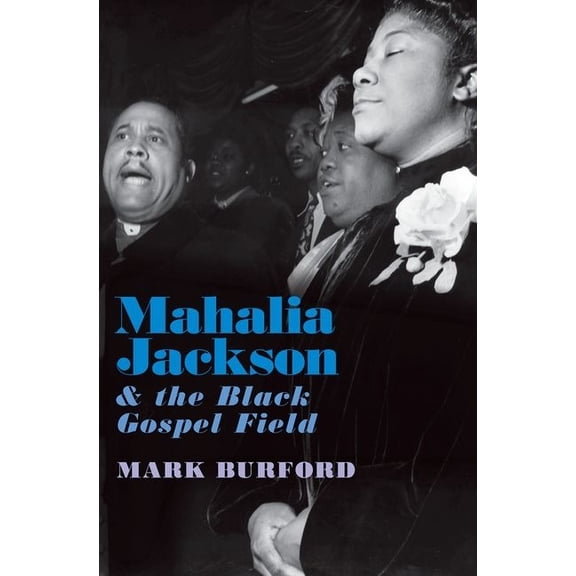 Mahalia Jackson and the Black Gospel Field, (Paperback)
