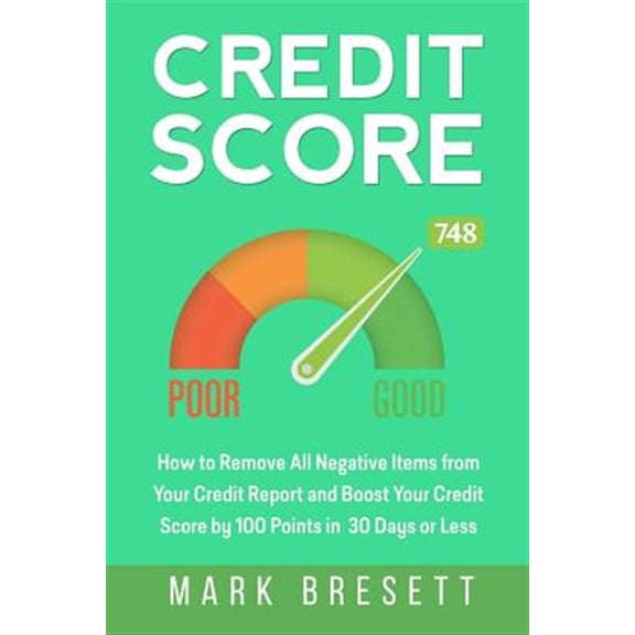 Pre-Owned Credit Score: How to Remove All Negative Items from Your Credit Report and Boost Your Credit Score by 100 Points in 30 Days or Less (Paperback)