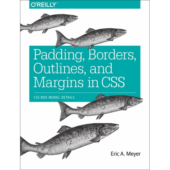 Padding, Borders, Outlines, and Margins in CSS: CSS Box Model Details (Paperback)