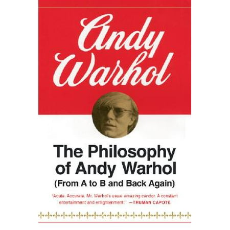 The Philosophy of Andy Warhol : From A to B and Back (Andy Warhol Best Known Artwork)