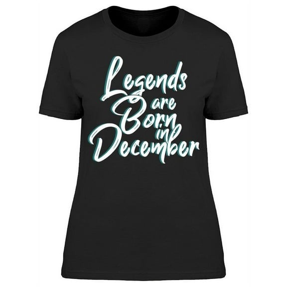 The Legend Of December T-Shirt Women -Image by Shutterstock, Female Medium