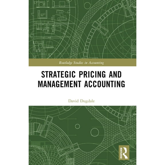 Routledge Studies in Accounting Strategic Pricing and Management Accounting, (Paperback)