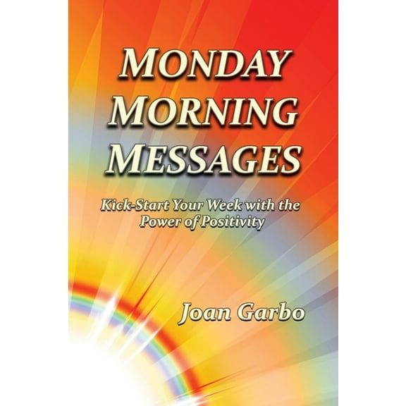Monday Morning Messages: Kick-Start Your Week with the Power of Positivity, (Paperback)