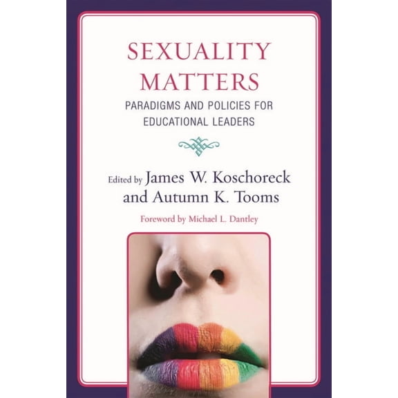 Sexuality Matters : Paradigms and Policies for Educational Leaders (Hardcover)