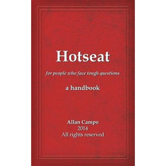 Hotseat: for people who face tough questions - a handbook Paperback 1467977713 9781467977715 Allan Campo