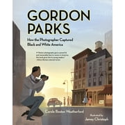 Gordon Parks : How the Photographer Captured Black and White America, Used [Hardcover]