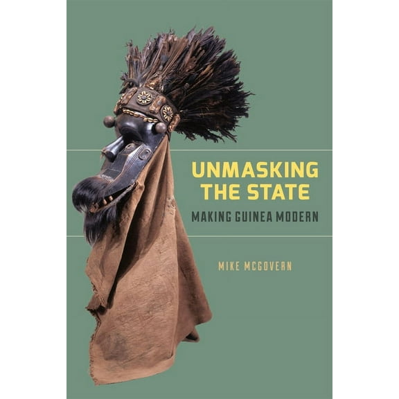 Unmasking the State: Making Guinea Modern, (Paperback)