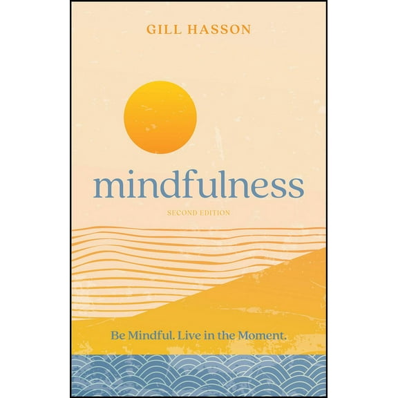 Mindfulness: Be Mindful. Live in the Moment., (Paperback)