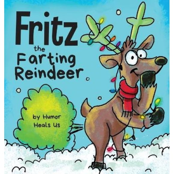 Fritz the Petting Reindeer : une Histoire sur un Reindeer Qui Pets (Farting Adventures)