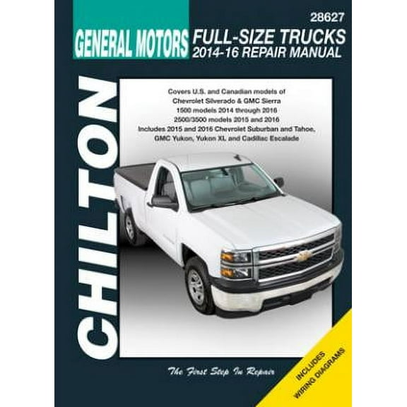 General Motors Full-Size Trucks Chilton Repair Manual for 2014-16 covering Chevrolet Silverado & GMC Sierra 1500 models (2014-16), 2500/3500 models (2015-16) & Chevrolet Suburban, Tahoe, GMC Yuk... ^
