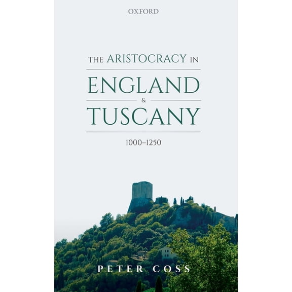 Aristocracy in England and Tuscany, 1000 - 1250, (Hardcover)