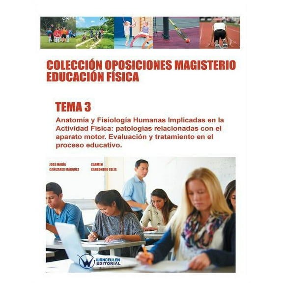 Colección Oposiciones Magisterio Educación Física. Tema 3 : Anatomía y Fisiología humanas implicadas en la Actividad Física (Paperback)