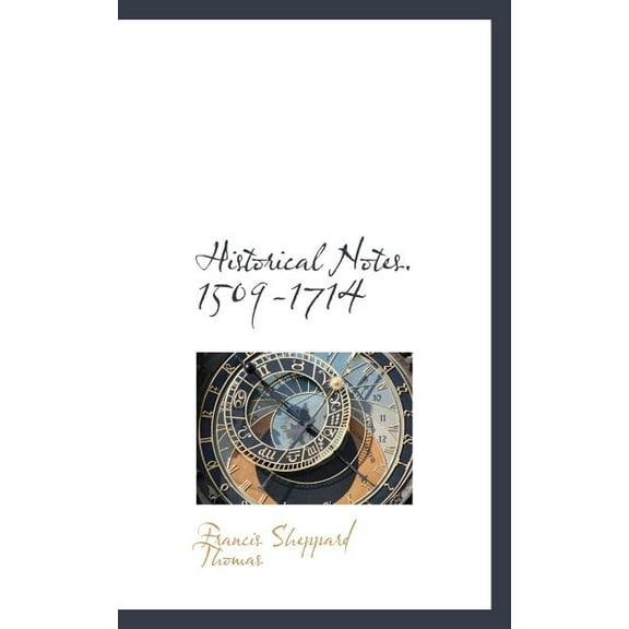 Historical Notes. 1509-1714 (Paperback)