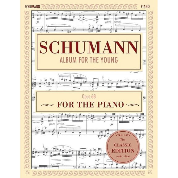 Schumann: Album for the Young, Op. 68: Piano Solo (Schirmer's Library of Musical Classics), (Paperback)