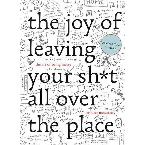 The Joy of Leaving Your Sh*t All Over the Place, (Hardcover)