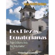 DOS PIEZAS ECUATORIANAS para guitarra sola : Partituras (Paperback)