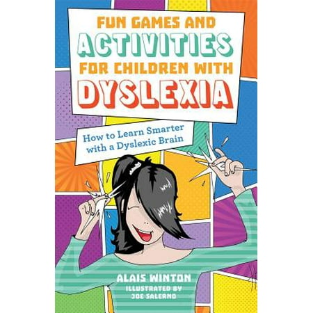 Fun Games and Activities for Children with Dyslexia : How to Learn Smarter with a Dyslexic