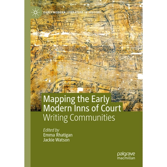 Early Modern Literature in History Mapping the Early Modern Inns of Court: Writing Communities, (Hardcover)