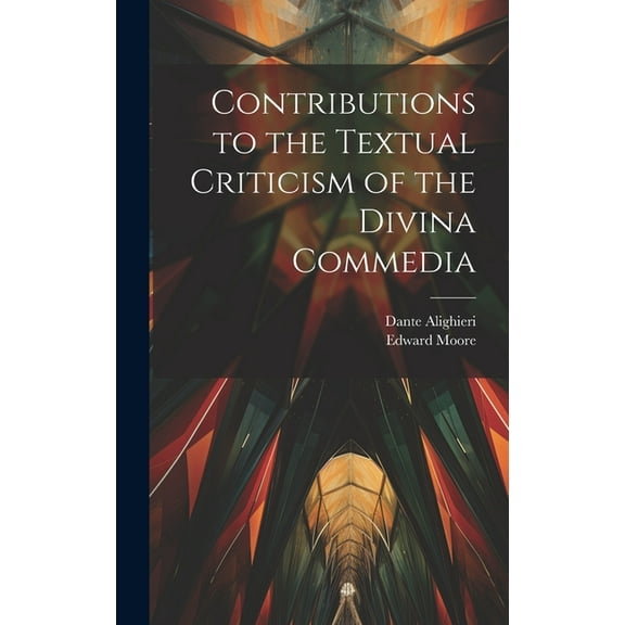 Contributions to the Textual Criticism of the Divina Commedia (Hardcover)