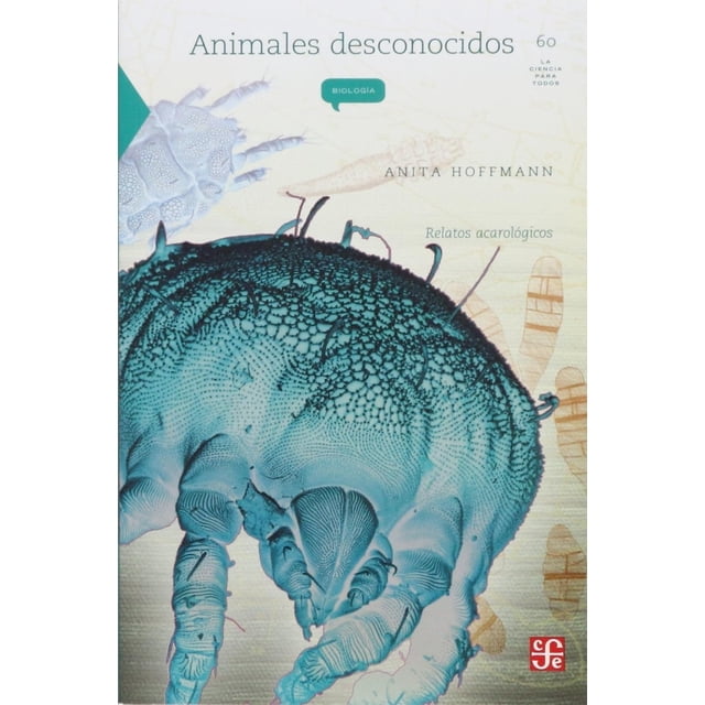 Animales desconocidos: relatos acarológicos