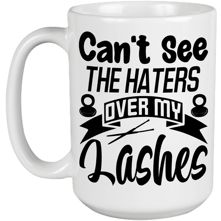 

Witty Cannot See the Haters Over My Lashes Eyelashes Quote - Beauty Themed Merch for Makeup Artist or Cosmetologist Gift for Makeup Lovers & Beauticians White Mug 15oz