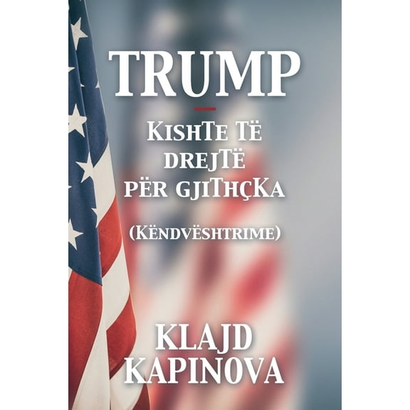 TRUMP kishte të drejtë për gjithçka, (Paperback)