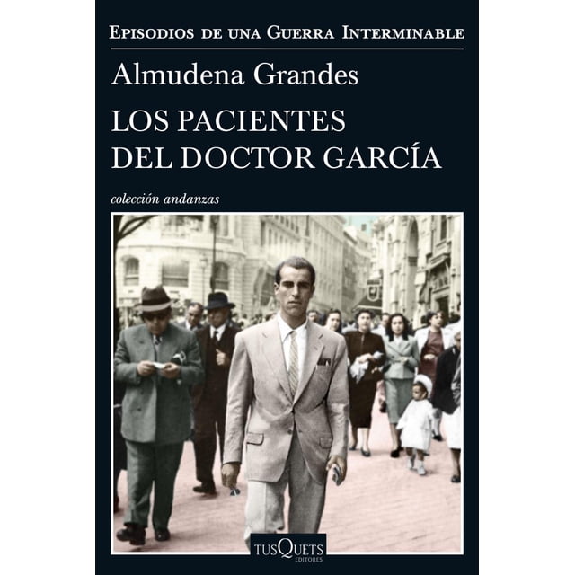 Los pacientes del doctor García TUSQUETS MEXICO ALMUDENA GRANDES