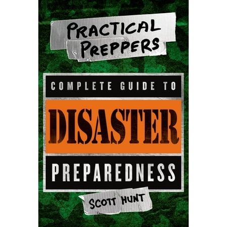The Practical Preppers Complete Guide to Disaster (Best Rifle For Preppers)