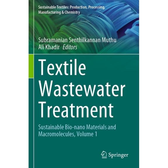 Sustainable Textiles: Production, Proces Textile Wastewater Treatment: Sustainable Bio-Nano Materials and Macromolecules, Volume 1, (Paperback)
