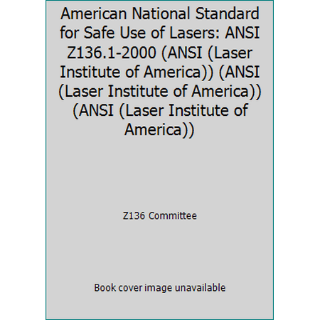 American National Standard for Safe Use of Lasers: ANSI Z136.1-2000 (ANSI (Laser Institute of America)) (ANSI (Laser Institute of America)) (ANSI (Laser Institute of America)) [Paperback - Used]