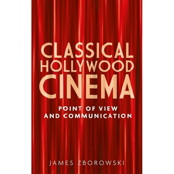 Classical Hollywood Cinema: Point of View and Communication, (Hardcover)