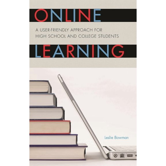 Online Learning: A User-Friendly Approach for High School and College Students, (Hardcover)